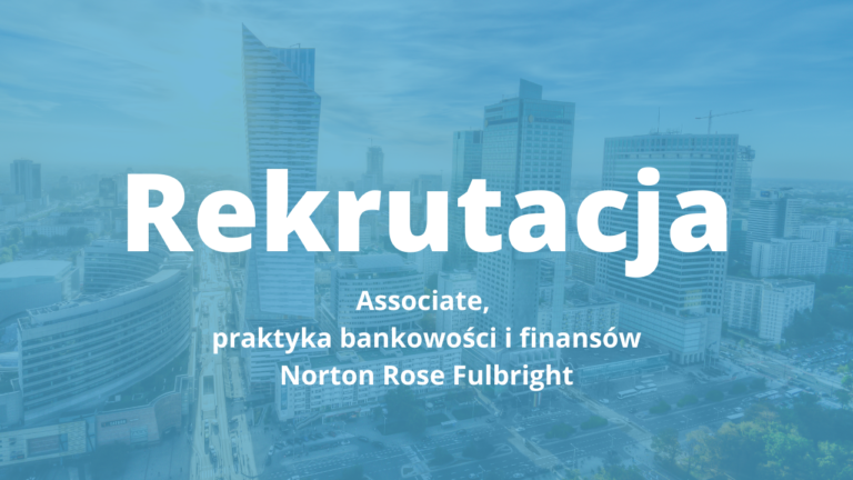 Rekrutacja: Associate, bankowość i finanse, Norton Rose Fulbright