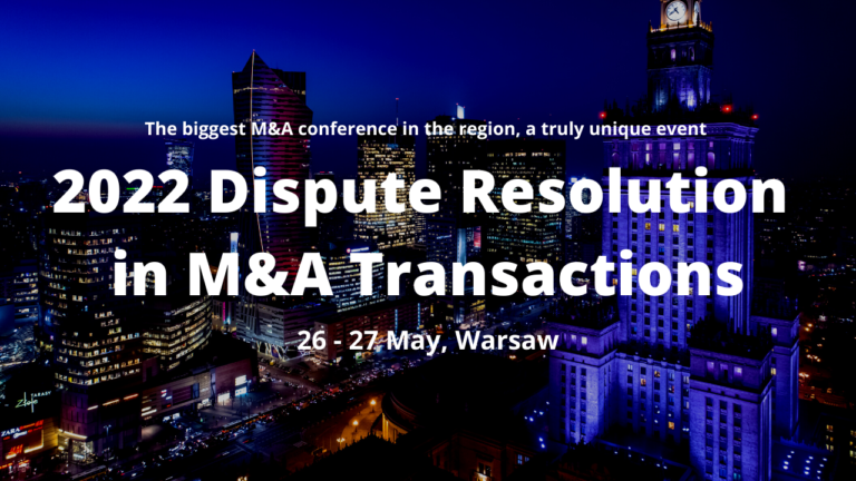 To wyjątkowe i największe tego typu wydarzenie w regionie CEE. Przed nami 6 edycja konferencji Dispute Resolution in M&A Transactions 