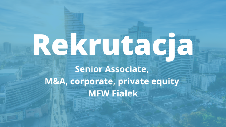 Rekrutacja: Senior Associate M&A, MFW Fiałek