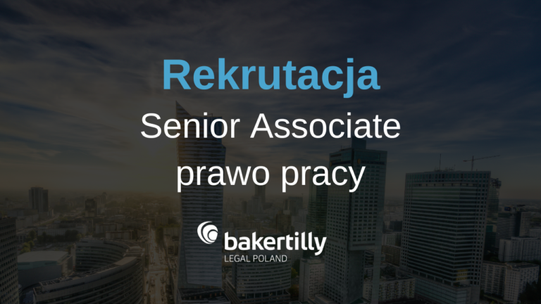 Rekrutacja: Senior Associate – prawo pracy, Baker Tilly